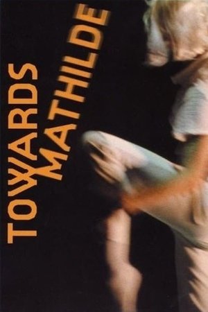 Watch Free Toward Mathilde (2005)