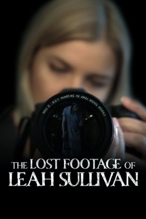 Watch Free The Lost Footage of Leah Sullivan (2018)