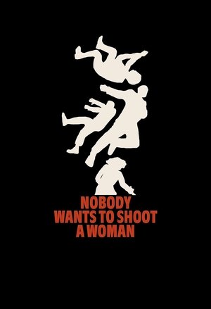 Watch Free Nobody Wants to Shoot a Woman (2024)