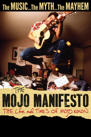 Watch Free The Mojo Manifesto The Life and Times of Mojo Nixon (2022)