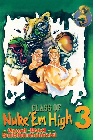 Watch Free Class of Nuke Em High Part 3: The Good, the Bad and the Subhumanoid (1994)