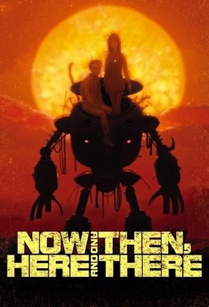 Watch Free Now and Then, Here and There (19992000)