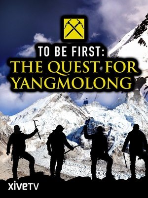 Watch Free To Be First: The Quest for Yangmolong (2014)