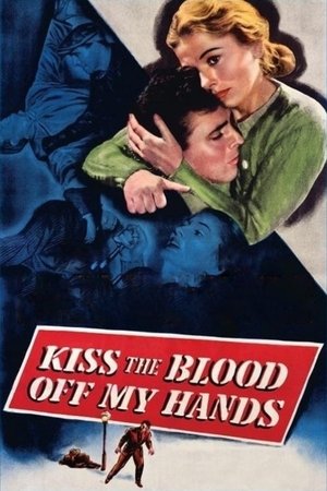 Watch Free Kiss the Blood Off My Hands (1948)