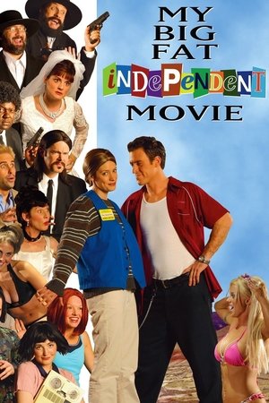 Watch Free My Big Fat Independent Movie (2005)