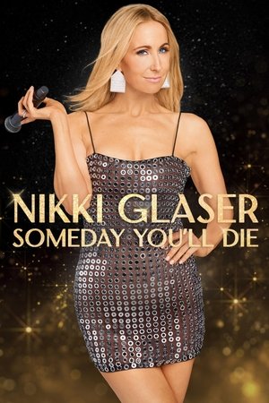 Watch Free Nikki Glaser: Someday Youll Die (2024)