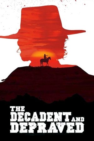 Watch Free The Decadent and Depraved (2018)