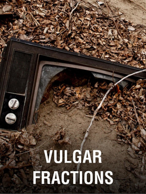 Watch Free Vulgar Fractions (2011)