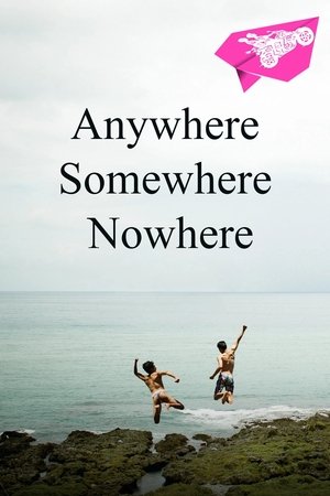 Watch Free Anywhere Somewhere Nowhere (2014)