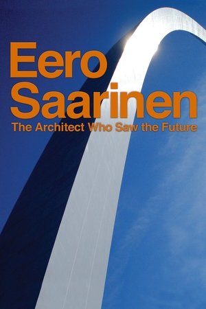 Watch Free Eero Saarinen The Architect Who Saw the Future (2016)