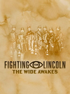 Watch Free Fighting for Lincoln The Wide Awakes (2020)