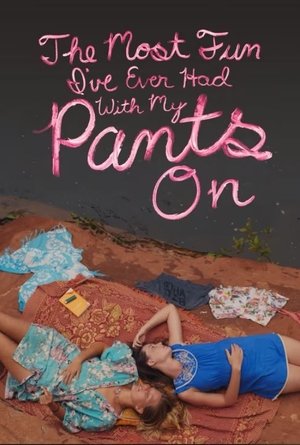 Watch Free The Most Fun Ive Ever Had with My Pants On (2012)