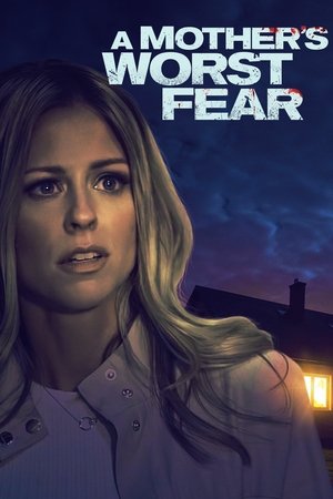 Watch Free A Mothers Greatest Fear (2018)
