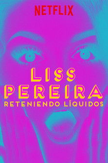 Watch Free Liss Pereira: Reteniendo Liquidos (2019)