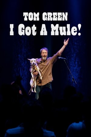 Watch Free Tom Green I Got A Mule (2025)