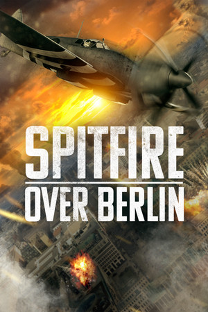 Watch Free Spitfire Over Berlin (2022)