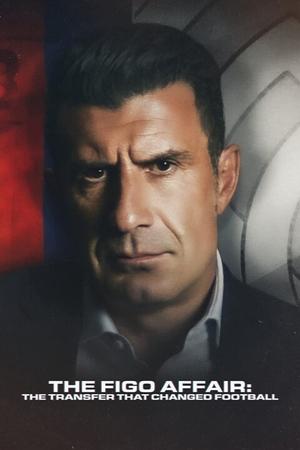 Watch Free The Figo Affair The Transfer that Changed Football (2022)