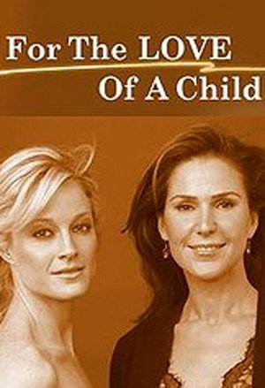 Watch Free For the Love of a Child (2006)
