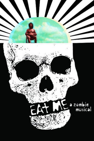 Watch Free Eat Me: A Zombie Musical (2009)