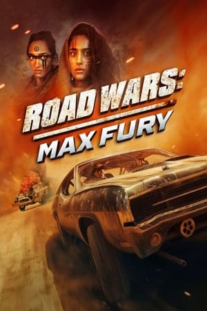 Watch Free Road Wars: Max Fury (2024)