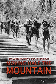 Watch Free Building Burmas Death Railway Moving Half the Mountain (2014)