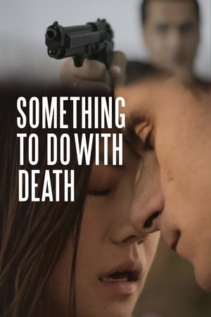 Watch Free Something to Do with Death (2018)