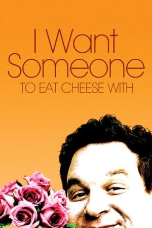 Watch Free I Want Someone to Eat Cheese With (2006)
