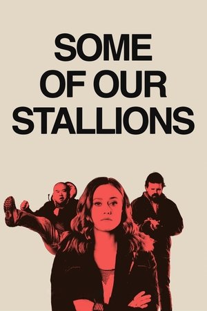 Watch Free Some of Our Stallions (2021)