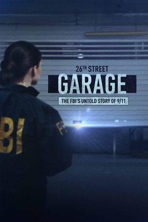 Watch Free The 26th Street Garage: The FBIs Untold Story of 9/11 (2021)