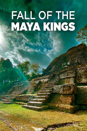 Watch Free Fall of the Maya Kings (2022)