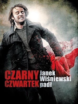 Watch Free Czarny czwartek Janek Wisniewski padl (2011)