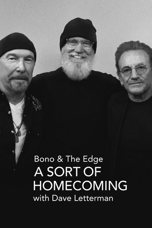 Watch Free Bono & The Edge: A Sort of Homecoming with Dave Letterman (2023)