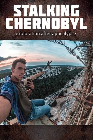 Watch Free Stalking Chernobyl: Exploration After Apocalypse (2020)