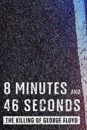 Watch Free 8 Minutes and 46 Seconds The Killing of George Floyd (2020)