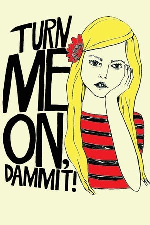 Watch Free Turn Me On, Dammit! (2011)