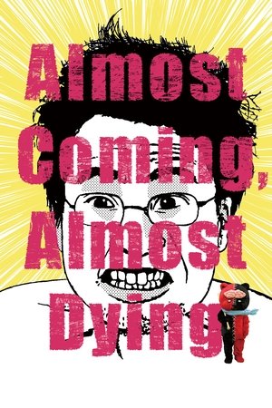 Watch Free Almost Coming, Almost Dying (2017)