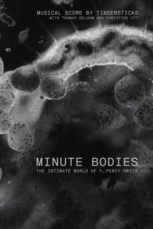 Watch Free Minute Bodies: The Intimate World of F. Percy Smith (2016)