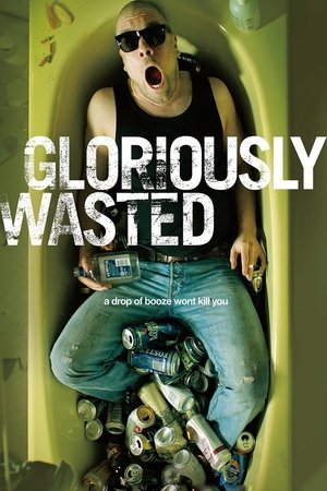 Watch Free Gloriously Wasted (2012)