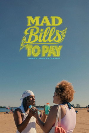 Watch Free Mad Bills to Pay or Destiny, dile que no soy malo (2025)