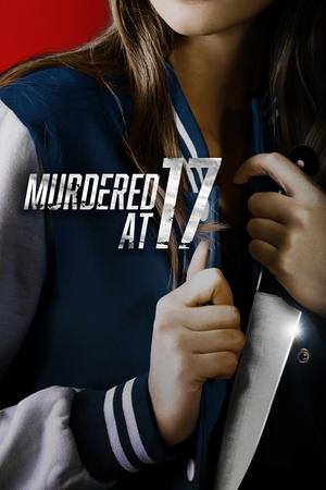 Watch Free Murdered at 17 (2018)