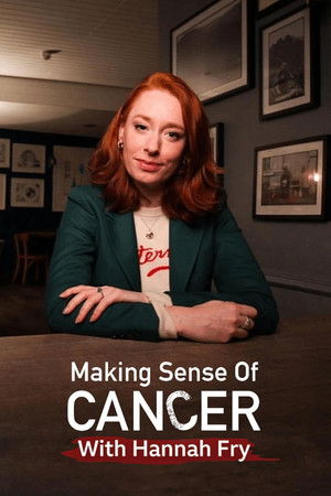 Watch Free Making Sense of Cancer with Hannah Fry (2022)