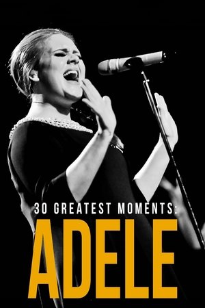 Watch Free 30 Greatest Moments: Adele (2022)