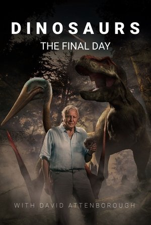 Watch Free Dinosaurs - the Final Day with David Attenborough (2022)