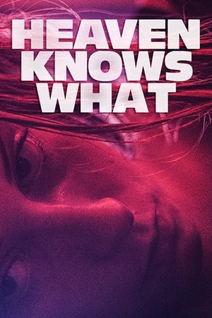 Watch Free Heaven Knows What (2014)