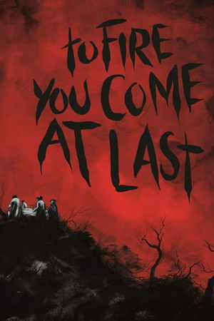 Watch Free To Fire You Come at Last (2023)