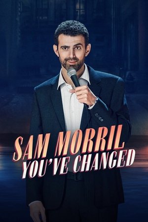 Watch Free Sam Morril Youve Changed (2024)