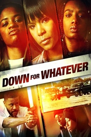 Watch Free Down for Whatever (2018)