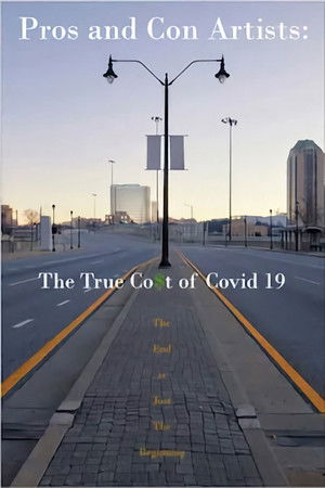Watch Free Pros and Con Artists: The True Cost of Covid 19 (2021)