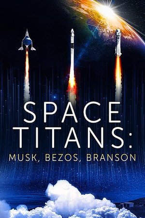 Watch Free Space Titans: Musk, Bezos Branson (2021)