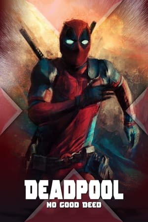 Watch Free Deadpool: No Good Deed (2017)